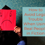 How to Avoid Legal Trouble When Using Real People in Fiction