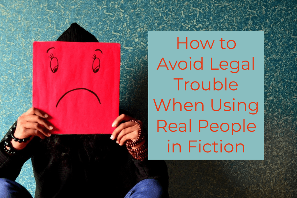 How to Avoid Legal Trouble When Using Real People in Fiction