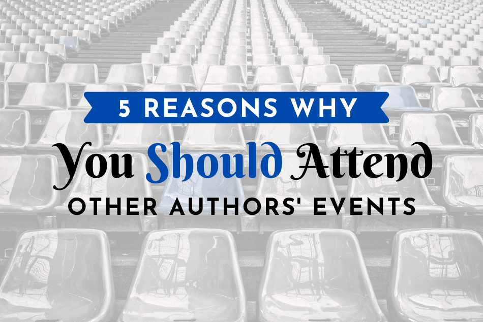 5 Reasons Why You Should Attend Other Authors’ Events