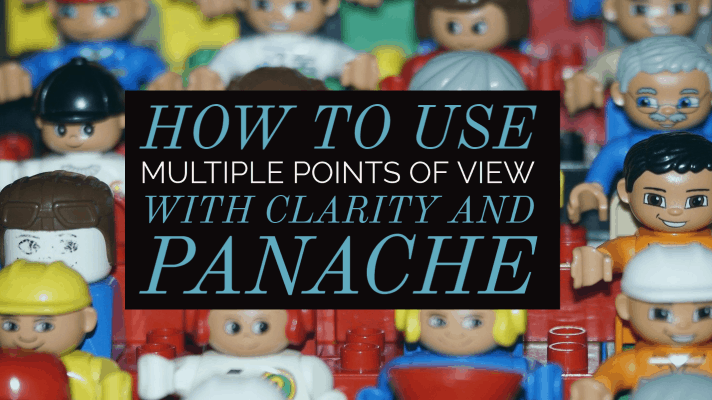 How to use Multiple Points of View with Clarity and Panache