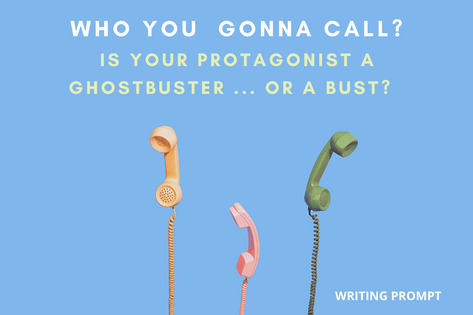WHO YOU GONNA CALL Writing Prompt
