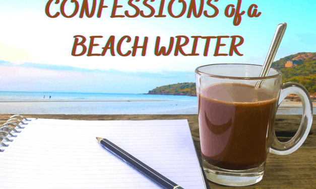 CONFESSIONS OF A BEACH WRITER: One Writer’s Story