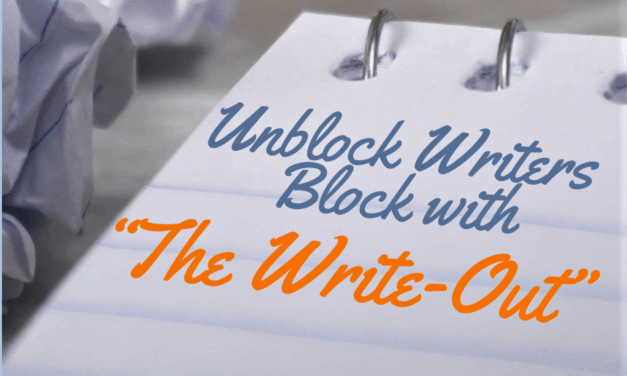 Unblock Writers Block with “The Write-Out”