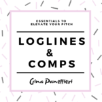 Essentials to Elevate Your Pitch – Loglines & Comps