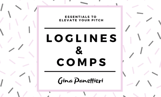 Essentials to Elevate Your Pitch – Loglines & Comps