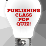 Publishing Class Pop Quiz!