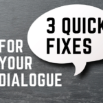 3 Quick Fixes for Your Dialogue