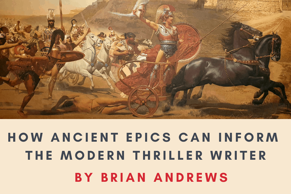 How Ancient Epics Can Inform the Modern Thriller Writer