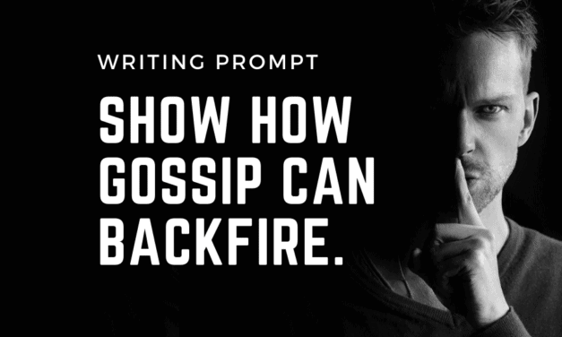 Writing Prompt: Gossip Backfire