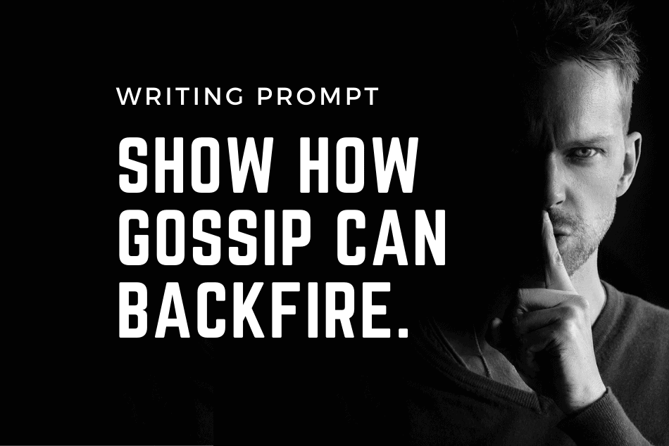 Writing Prompt: Gossip Backfire