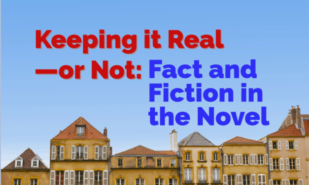 Keeping it Real—or Not: Fact and Fiction in the Novel