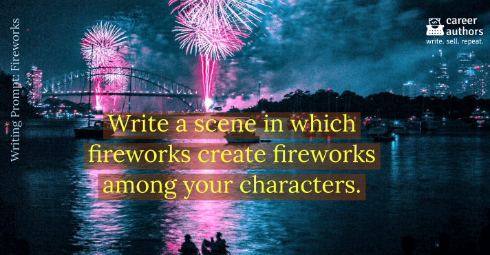Writing prompt: Fireworks