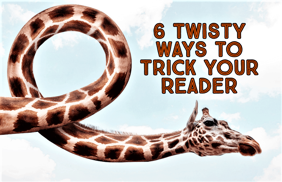 6 Twisty Ways to Trick Your Reader