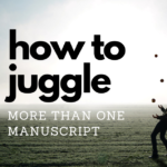 How to Juggle More Than One Manuscript
