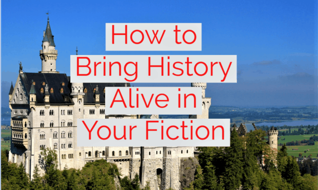 How to Bring History Alive in Your Fiction