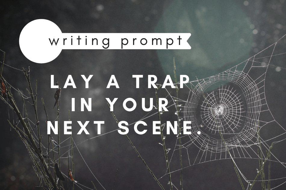 Writing Prompt: Lay a Trap