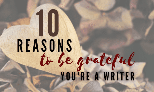 10 Reasons to Be Grateful You’re a Writer