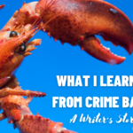 WHAT I LEARNED FROM CRIME BAKE: A Writer’s Story