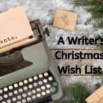 DEAR SANTA: A Writer’s Christmas Wish List