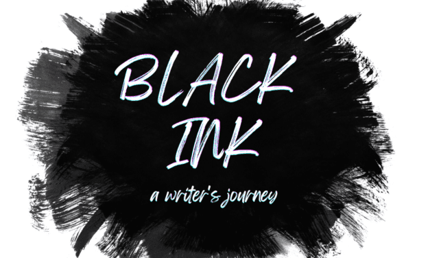 BLACK INK: A Writer’s Journey
