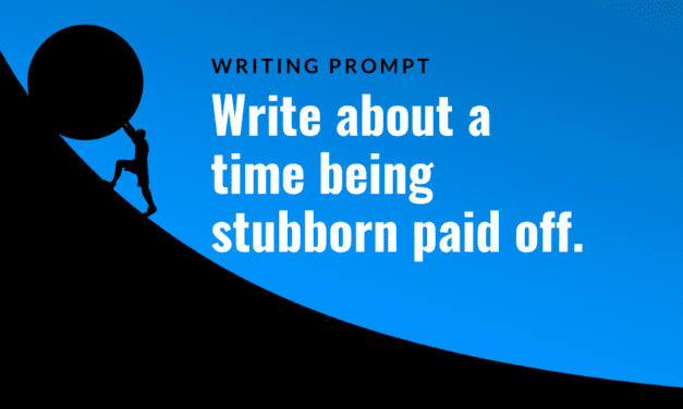 Writing Prompt: Stubborn as a Rock