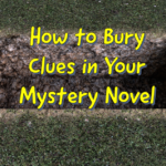 How to Bury Clues in Your Mystery Novel