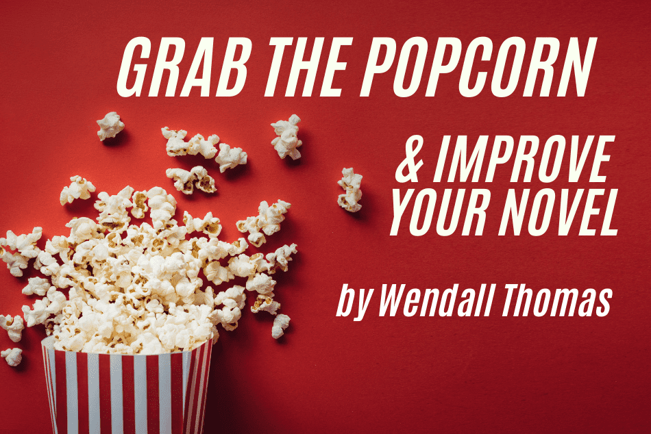 GRAB THE POPCORN AND IMPROVE YOUR NOVEL