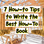7 How-to Tips to Write the Best How-To Book