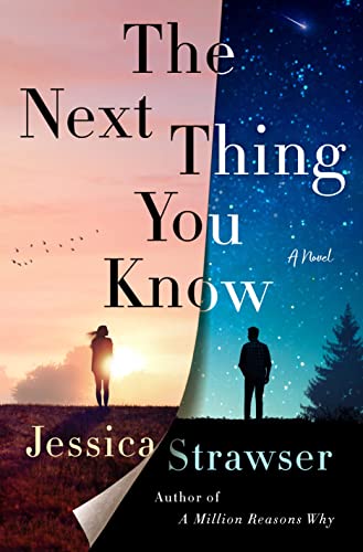 Book cover for "The Next Thing You Know" by Jessica Strawser featuring two people sihouetted against a sunrise and sunset on opposite halves of the cover