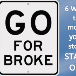 GO FOR BROKE:  6 ways to make your story stand out