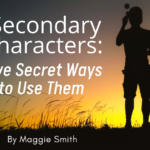 Secondary Characters: Five Secret Ways to Use Them