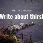 Writing Prompt: Thirst