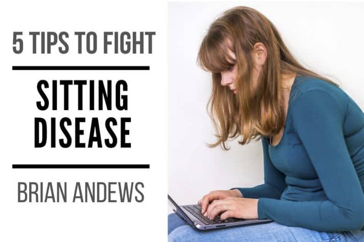 5 Tips to Combat “Sitting Disease”