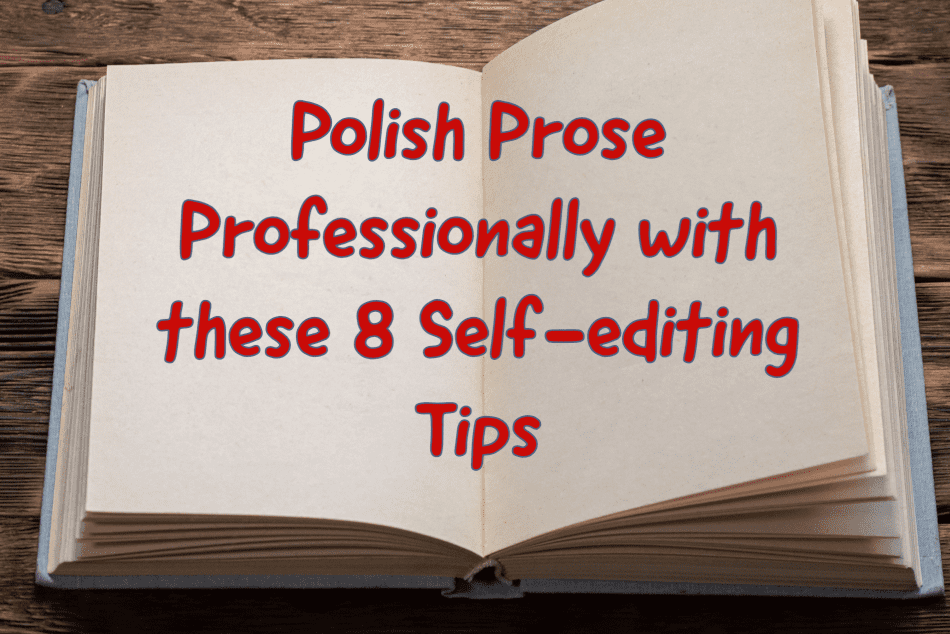Polish Prose Professionally with these 8 Self-editing Tips