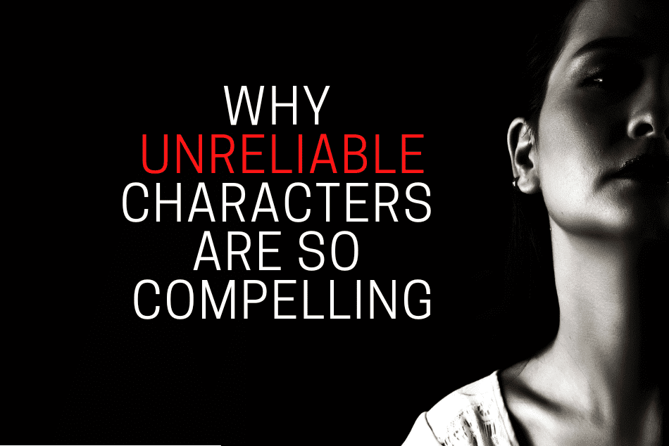 Why Unreliable Characters Are So Compelling