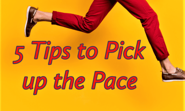 5 Tips to Pick up the Pace