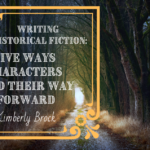 Historical Fiction: Five Ways Characters Find Their Way Forward