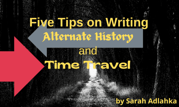 Five Tips on Writing Alternate History and Time Travel