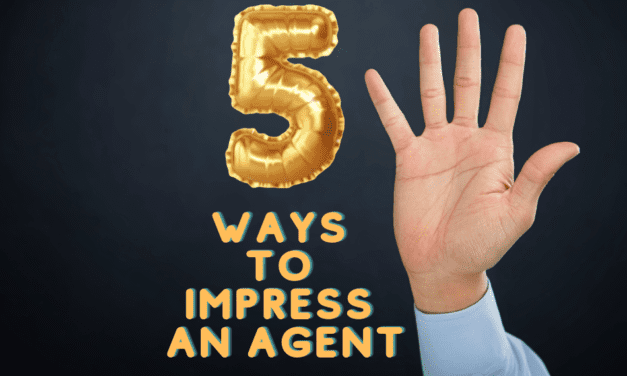 5 Ways to Impress an Agent