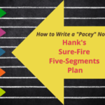How to Write a “Pacey” Novel–Hank’s Sure-Fire Five-Segments Plan