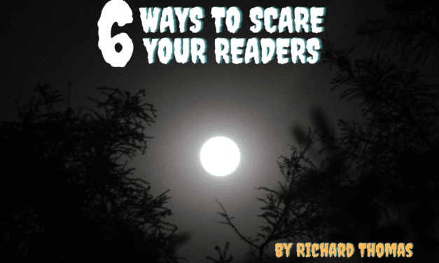 Six Ways to Scare Your Readers