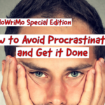 #NaNoWriMo SPECIAL EDITION: How to Avoid Procrastination and Get it Done