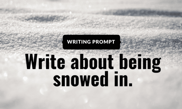 Writing Prompt: Snowed In
