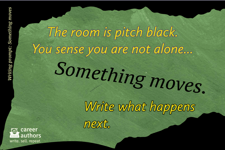 Writing prompt: Something moves
