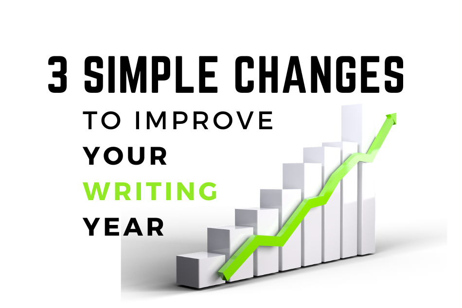 3 Simple Changes to Improve Your Writing Year