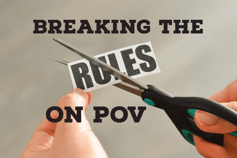 Breaking the Rules on POV