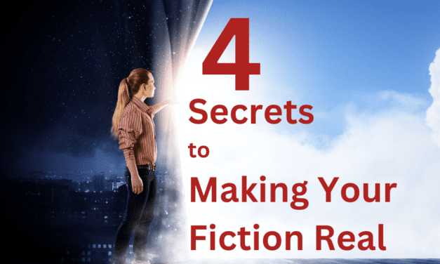 THERE IS NOTHING FAKE ABOUT FICTION: 4 secrets to making your fiction real