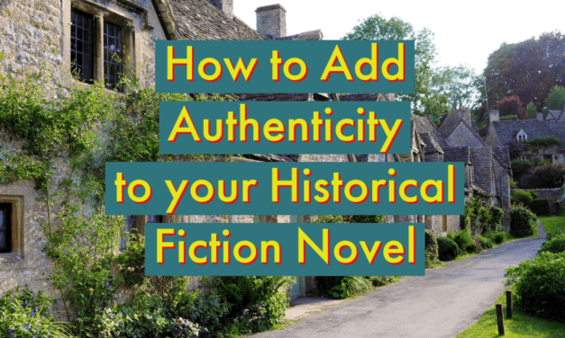 How to Add Authenticity to your Historical Fiction Novel