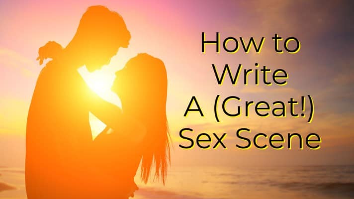 How to Write A (Great!) Sex Scene • Career Authors