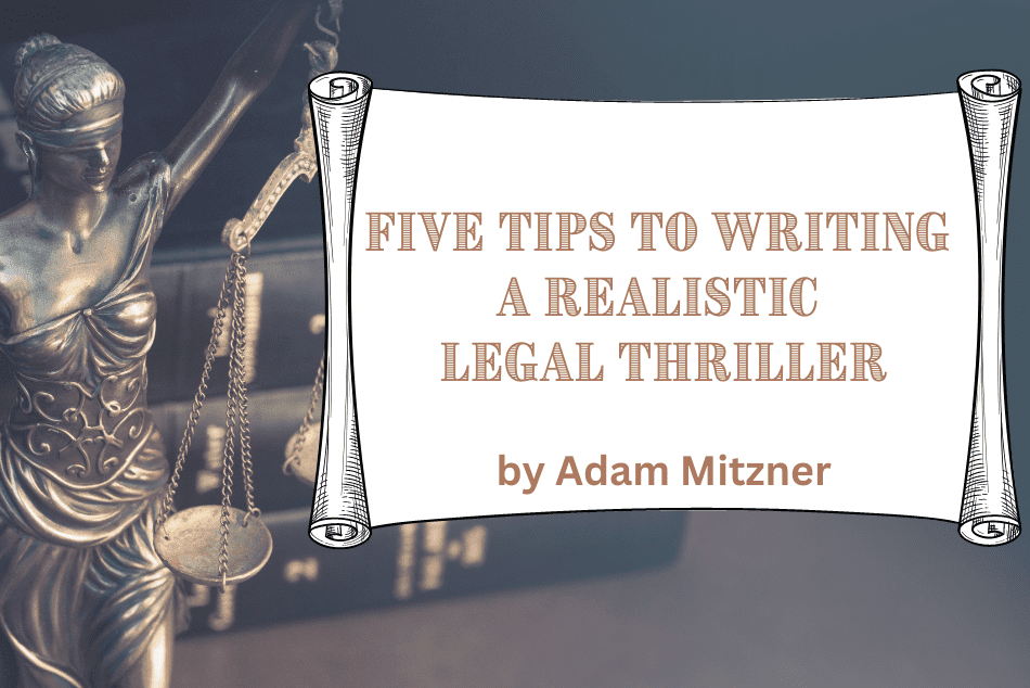 Five Tips to Writing a Realistic Legal Thriller